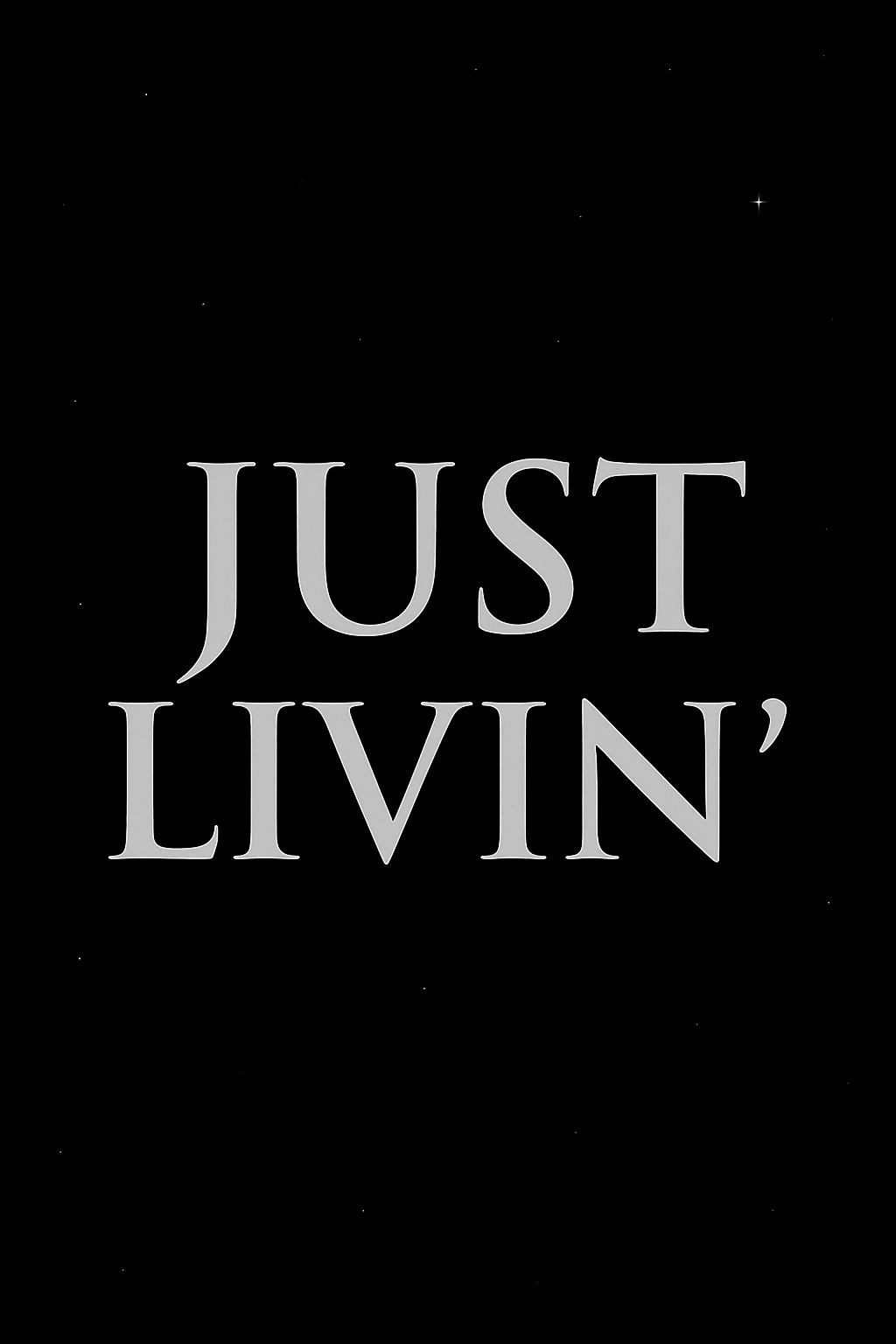 Just Livin'